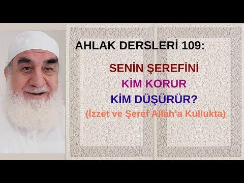 Embedded thumbnail for AHLAK DERSLERİ 109: SENİN ŞEREFİNİ KİM KORUR KİM DÜŞÜRÜR? (İzzet ve Şeref Allah’a İtaatte)